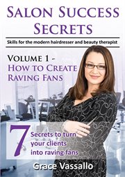 Salon success secrets vol. 1. How to Create Raving Fans cover image