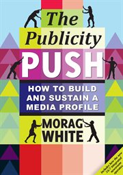 The publicity push: how to build and sustain a media profile cover image