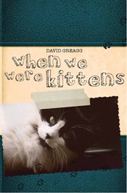 When we were kittens : another year in the life of Dougal cover image
