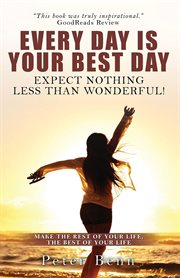 Every day is your best day : expect nothing less than wonderful! cover image