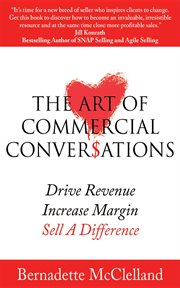 The art of commercial conversations. Drive Revenue. Increase Margins. Sell A Difference cover image