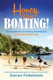 Honey, let's go boating! : 101 bucket list of boating destinations (Victorian edition) cover image