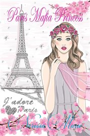 Paris mafia princess. A Chick Lit of Finding Love, a Beautiful Wedding and a Secret Baby cover image