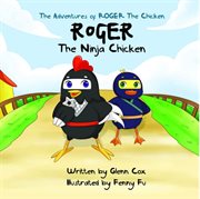 The adventures of roger the chicken. Roger the Ninja Chicken cover image