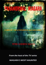Paranormal Niagara: cases of the mysterious and macabre cover image