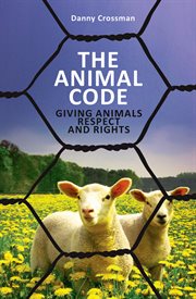 The animal code: giving animals respect and rights cover image