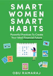 Smart women, smart habits : powerful practices to create your ideal financial future cover image