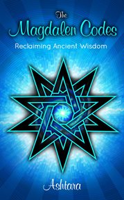 The magdalen codes. Reclaiming Ancient Wisdom cover image