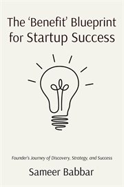 The 'Benefit' Blueprint for Startup Success cover image