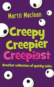 Creepy creepier creepiest. Another Collection of Quirky Tales cover image