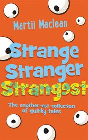 strange stranger strangest : the another-est collection of quirky tales cover image