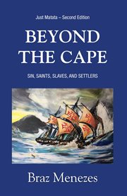 Beyond the cape. Sin, Saints. Slaves, and Settlers cover image