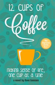 12 cups of coffee : a novel cover image