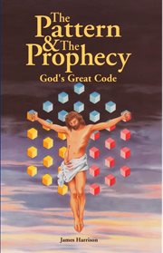 The pattern & the prophecy : God's great code cover image