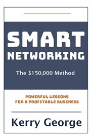Smart Networking : The $150,000 Method cover image