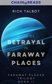Acts of betrayal in faraway places : Faraway Places Trilogy, Book 2 cover image