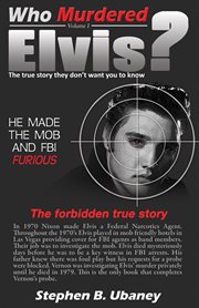 Who murdered elvis? volume 1. The True Story They Don't Want You to Know cover image