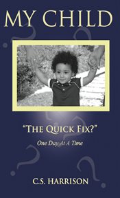My child. The Quick Fix? cover image