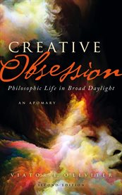 Creative Obsession : Philosophic Life in Broad Daylight cover image
