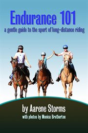 Endurance 101 : a gentle guide to the sport of long-distance riding cover image