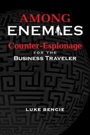 Among enemies : counter-espionage for the business traveler cover image