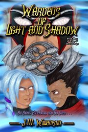 Wardens of Light and Shadow: Book One of : Book One of cover image