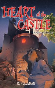 Heart of the castle : A Ghost Story cover image