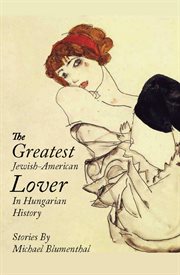 The Greatest Jewish-American Lover in Hungarian History cover image