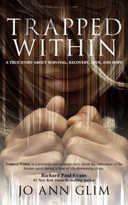 Trapped within : a true story about survival, recovery, love, and hope cover image