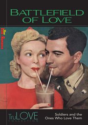 Battlefield of love : soldiers and the ones who love them cover image