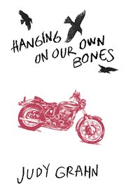 Hanging on our own bones cover image