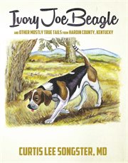 Ivory joe beagle. And Other Mostly True Tails from Hardin County, Kentucky cover image