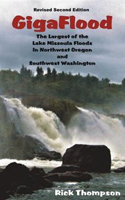 Gigaflood. The Largest of the Lake Missoula Floods In Northwest Oregon and Southwest Washington cover image