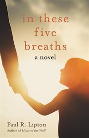 In these five breaths : a novel cover image