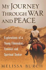 My journey through war and peace. Explorations of a Young Filmmaker, Feminist and Spiritual Seeker cover image
