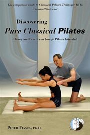 Discovering pure classical pilates. Theory and Practice as Joseph Pilates Intended cover image