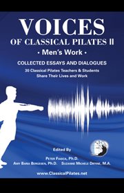 Voices of classical pilates ii: men's work. Collected Essays & Dialogues cover image