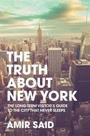 The truth about new york. The Long-Term Visitor's Guide to the City That Never Sleeps cover image