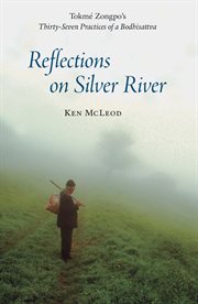 Reflections on silver river. Tokme Zongpo's Thirty-Seven Practices of a Bodhisattva cover image