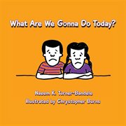 What are we gonna do today? cover image