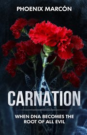 Carnation. When DNA Becomes the Root of all Evil cover image