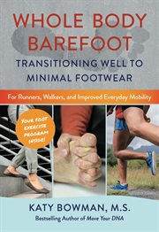 Whole Body Barefoot : Transitioning Well to Minimal Footwear cover image