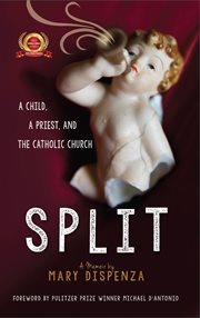 Split : a child, a priest, and the Catholic Church cover image