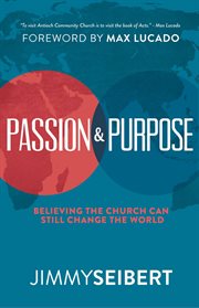 Passion & purpose. Believing the Church Can Still Change the World cover image