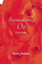 Surrendering Oz: a life in essays cover image
