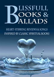 Blissfull books & ballads - heart-stirring reviews & songs inspired by classic spiritual cover image