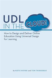 UDL in the cloud : How to design and deliver online education using universal design for learning cover image