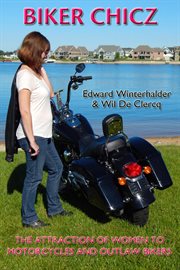 Biker chicz : The Attraction Of Women To Motorcycles And Outlaw Bikers cover image