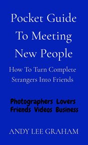 Pocket Guide to Meeting New People : How To Turn Complete Strangers Into Friends cover image
