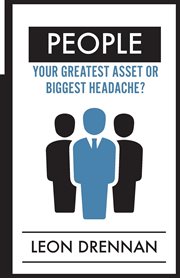 People. Your Greatest Asset or Biggest Headache? cover image